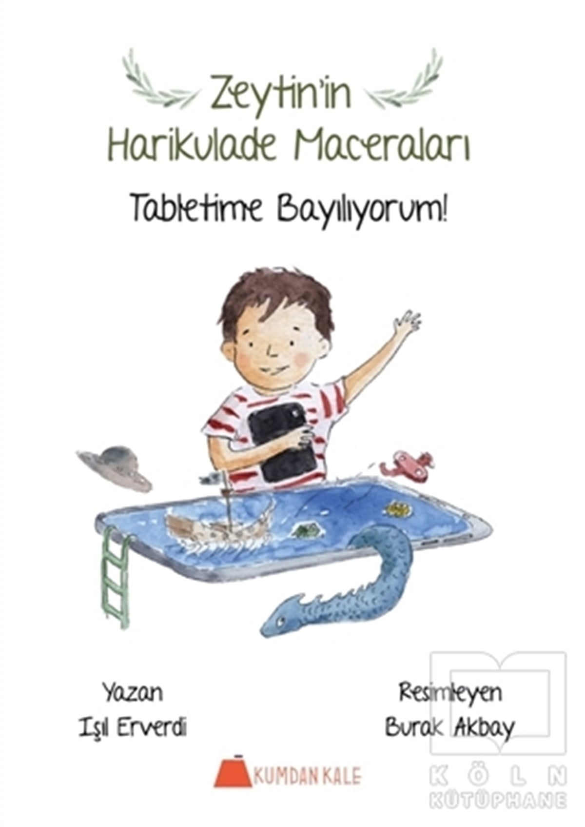 Işıl ErverdiOkul Öncesi Resimli KitaplarTabletime Bayılıyorum! - Zeytin’in Harikulade Maceraları