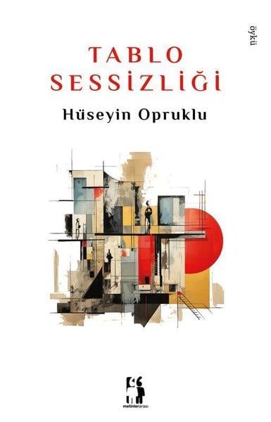 Hüseyin OprukluHikaye (Öykü) KitaplarıTablo Sessizliği