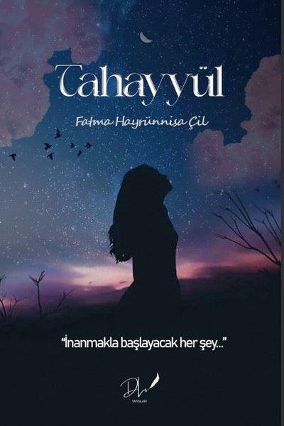 Fatma Hayrünnisa ÇilHikaye (Öykü) KitaplarıTahayyül - İnanmakla Başlayacak Her Şey