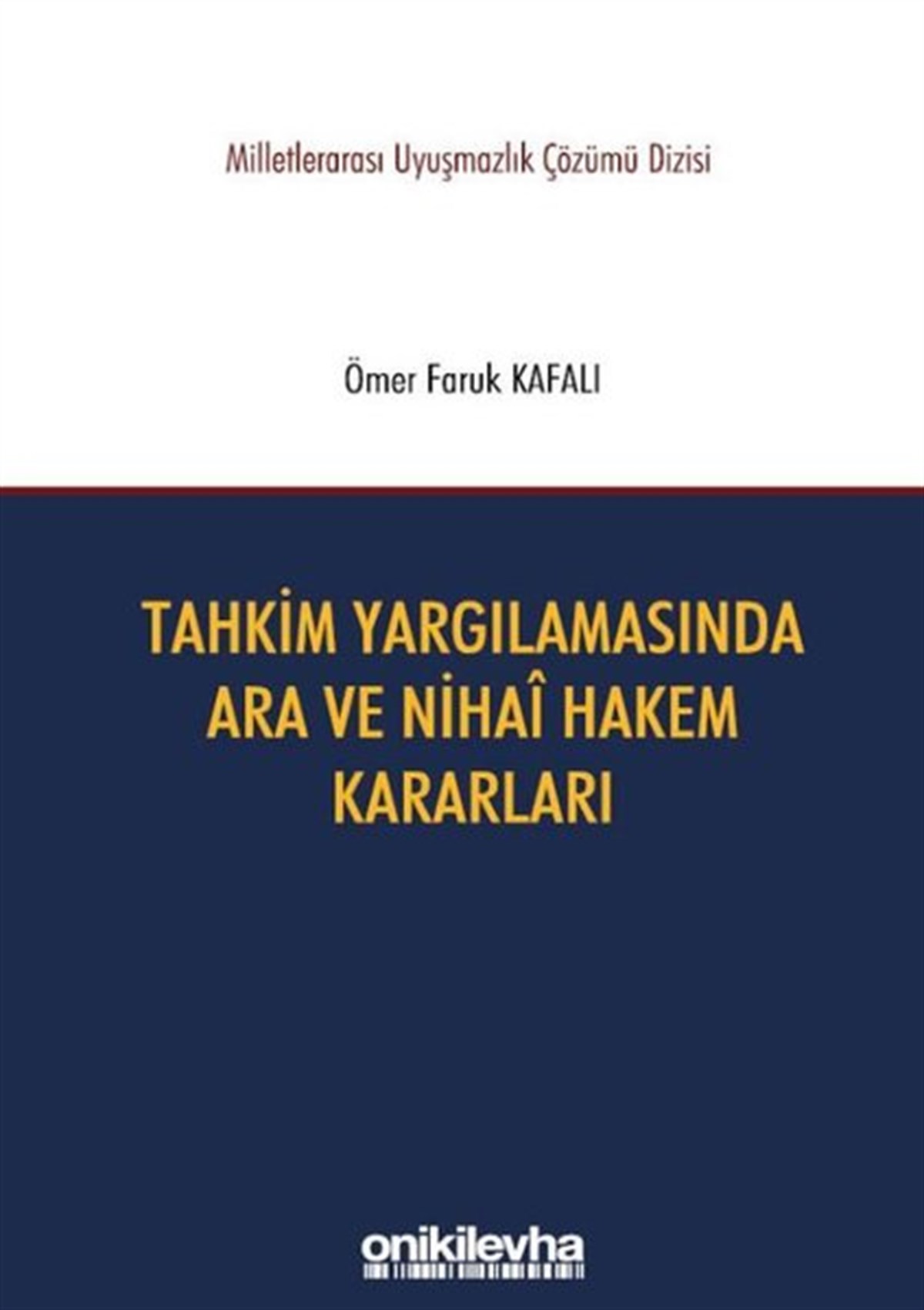 Ömer Faruk KafalıHukuk Üzerine KitaplarTahkim Yargılamasında Ara ve Nihai Hakem Kararları