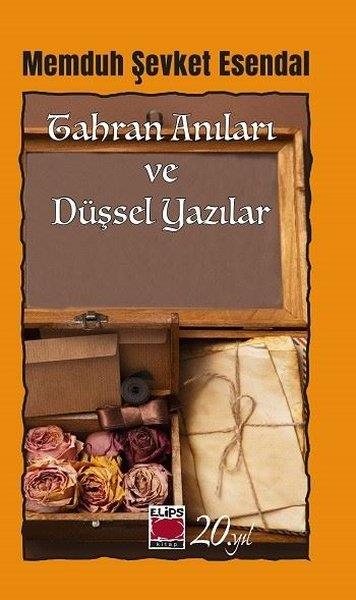 Memduh Şevket EsendalAnı & Mektup & Günlük KitaplarıTahran Anıları ve Düşsel Yazılar