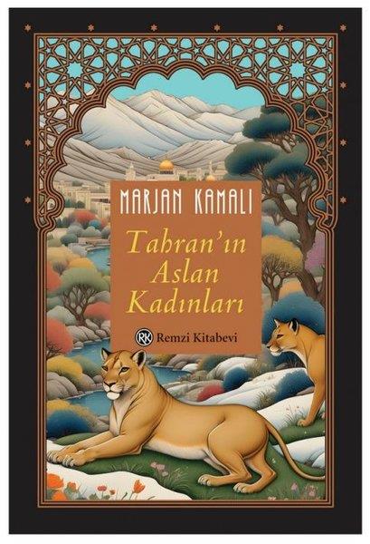 Marjan KamaliDünya RomanTahran'ın Aslan Kadınları