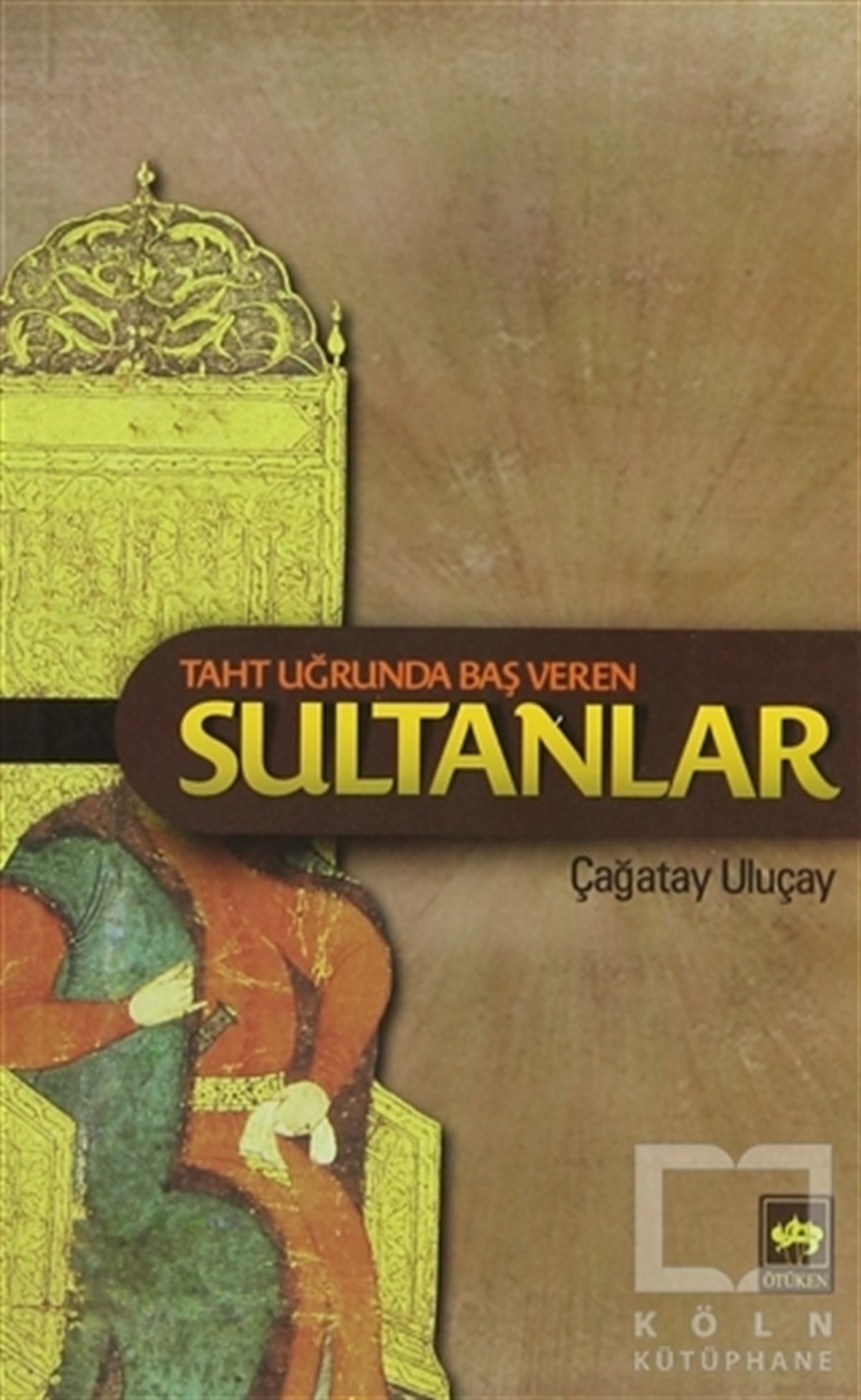 M. Çağatay UluçayAraştırma - İncelemeTaht Uğrunda Baş Veren Sultanlar