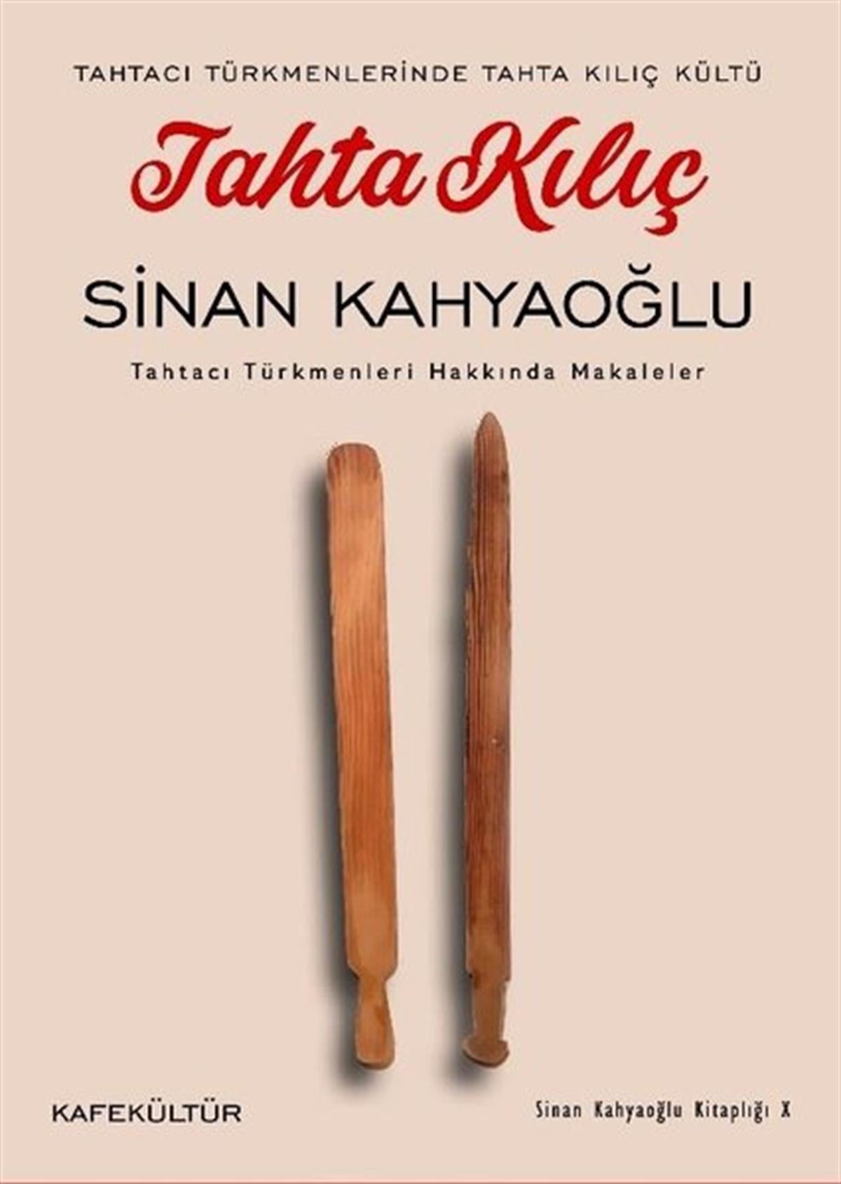 Sinan KahyaoğluOsmanli TarihiTahta Kılıç: Tahtacı Türkmenleri Hakkında Makaleler - Tahtacı Türkmenlerinde Tahta Kılıç Kültü