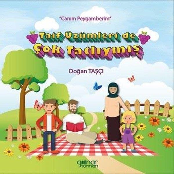 Doğan TaşçıIslami Çocuk KitaplariTaif Üzümleri de Çok Tatlıymış - Canım Peygamberim