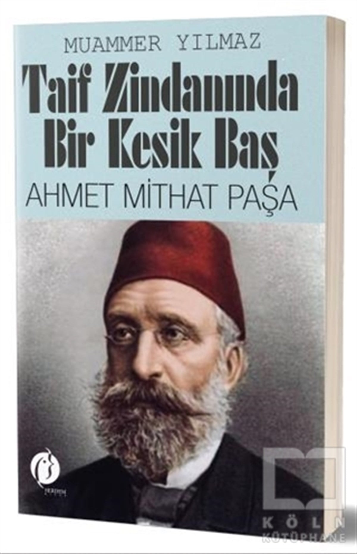 Muammer YılmazTarihi Biyografi ve Otobiyografi KitaplarıTaif Zindanında Bir Kesik Baş - Ahmet Mithat Paşa