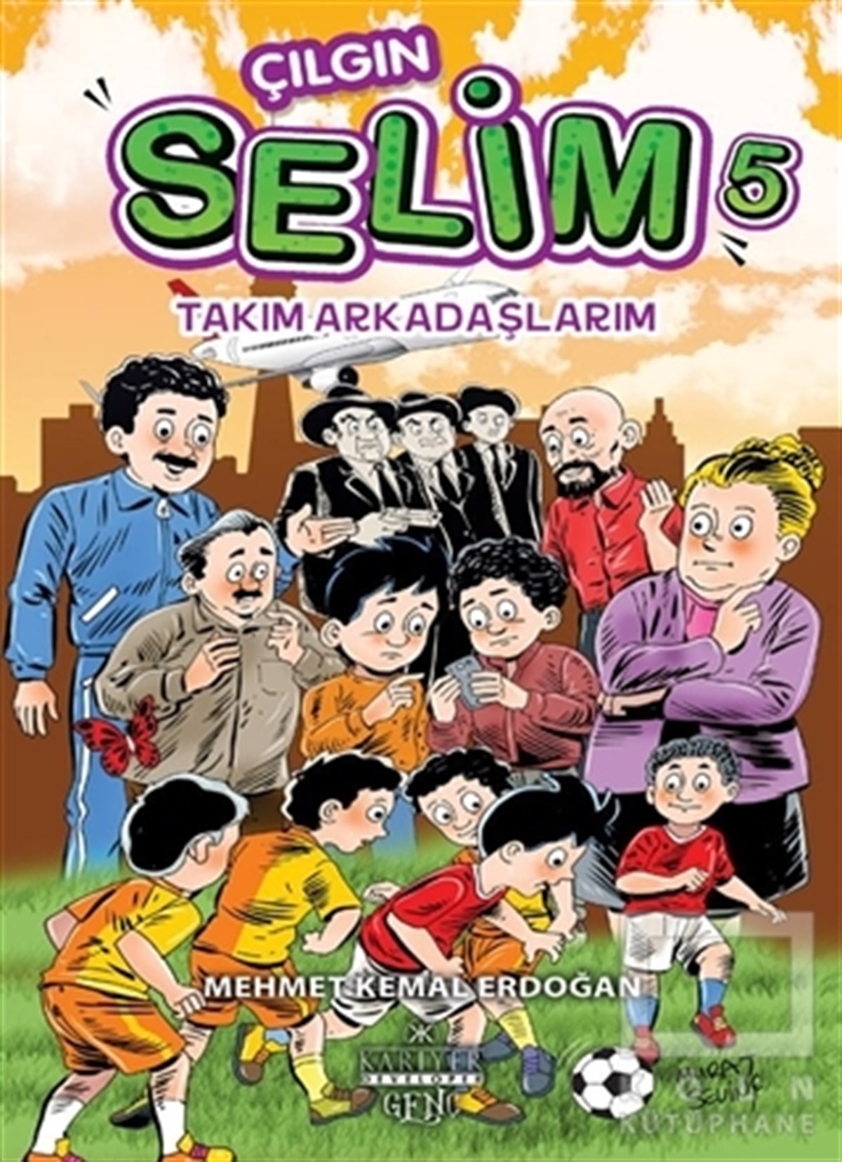 Mehmet Kemal ErdoğanRoman-ÖyküTakım Arkadaşlarım - Çılgın Selim 5