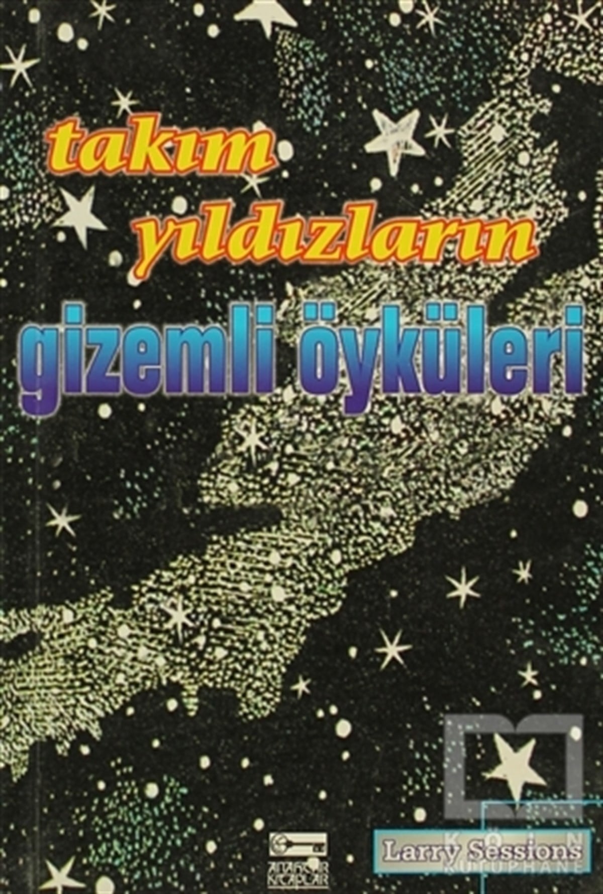Larry SessionsMitolojik KitaplarTakım Yıldızların Gizemli Öyküleri