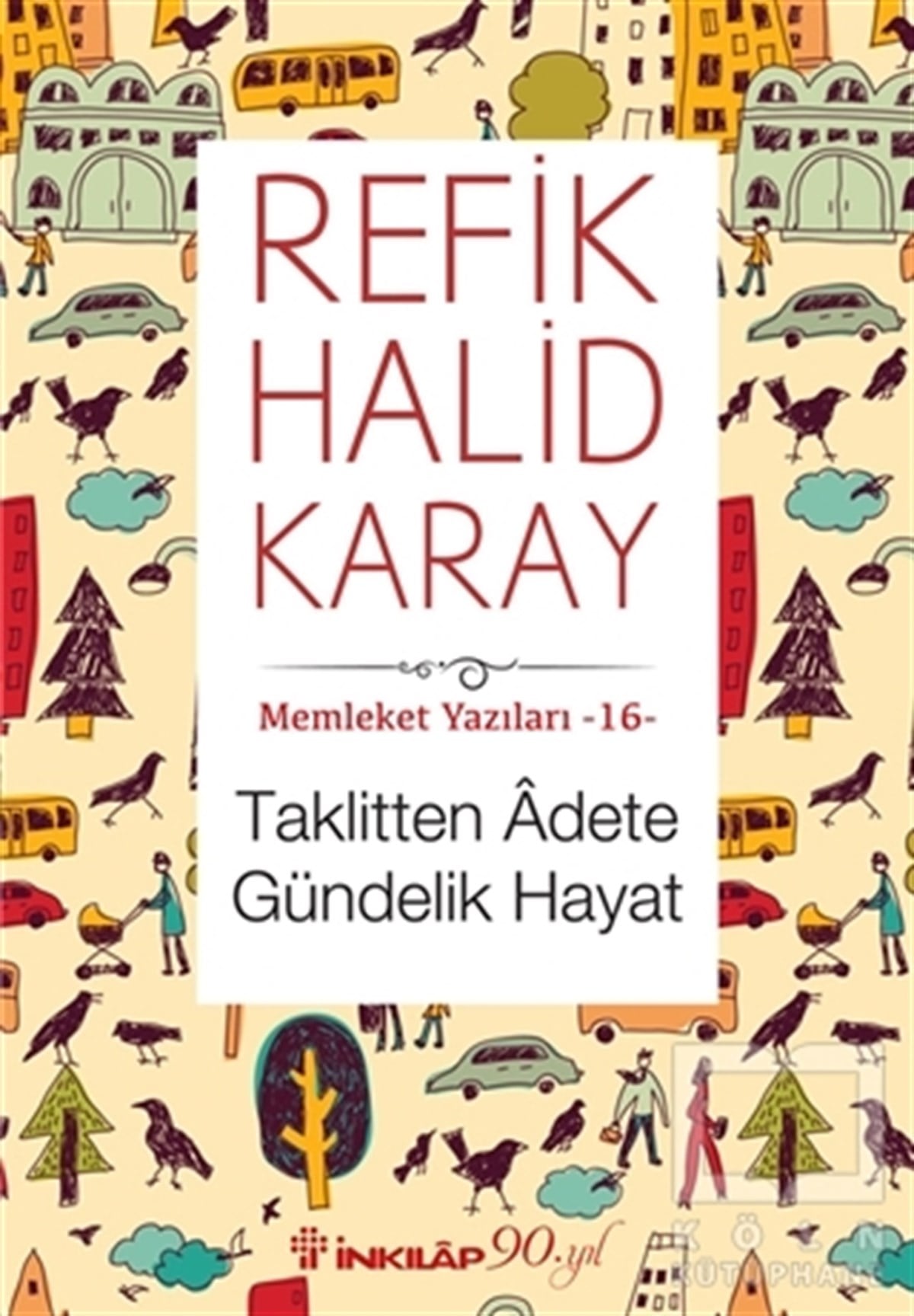 Refik Halid KarayAnlatıTaklitten Adete Gündelik Hayat