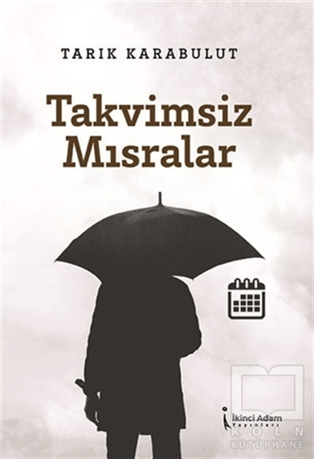 Tarık KarabulutDeneme KitaplarıTakvimsiz Mısralar