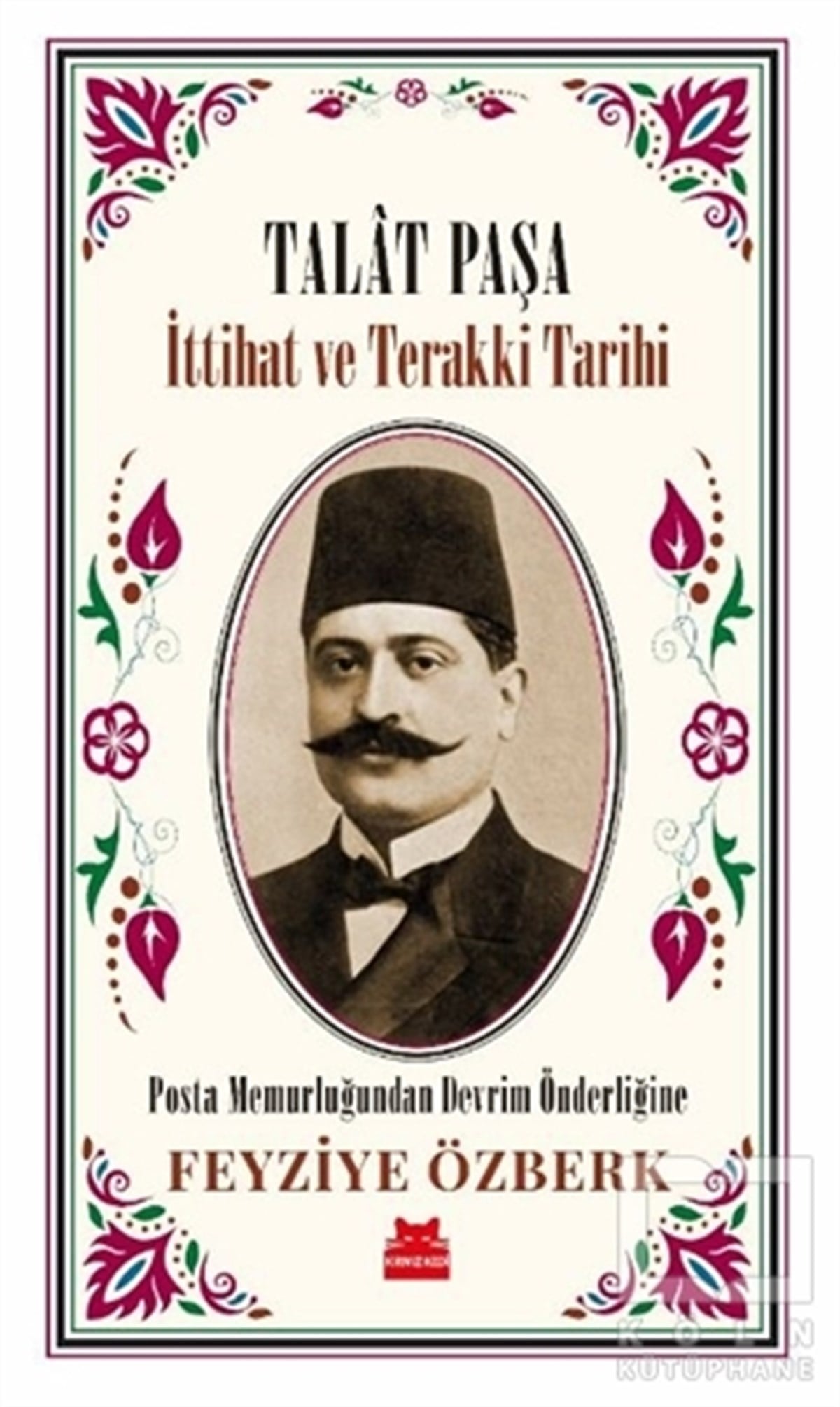 Feyziye ÖzberkTürkiye ve Cumhuriyet Tarihi KitaplarıTalat Paşa - İttihat ve Terakki Tarihi