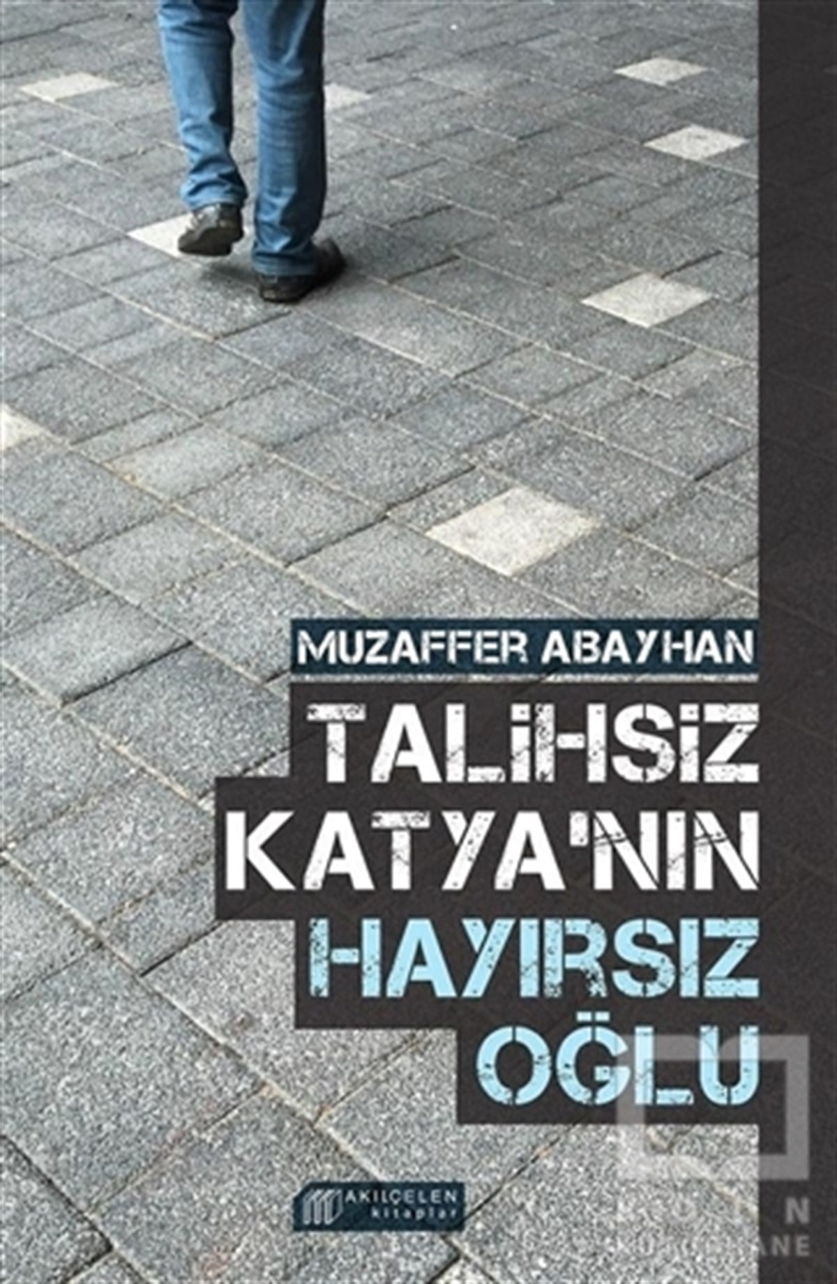 Muzaffer AbayhanÖyküTalihsiz Katya'nın Hayırsız Oğlu