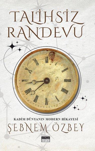 Şebnem ÖzbeyTürkiye RomanTalihsiz Randevu - Kadim Dünyanın Modern Hikayesi
