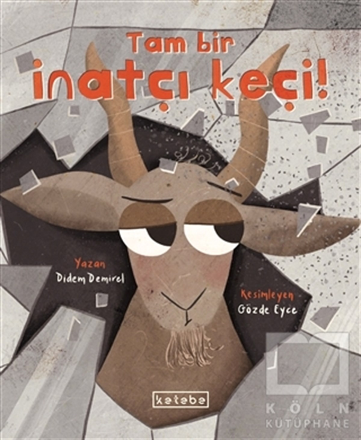 Didem DemirelÇocuk Hikaye KitaplarıTam Bir İnatçı Keçi!