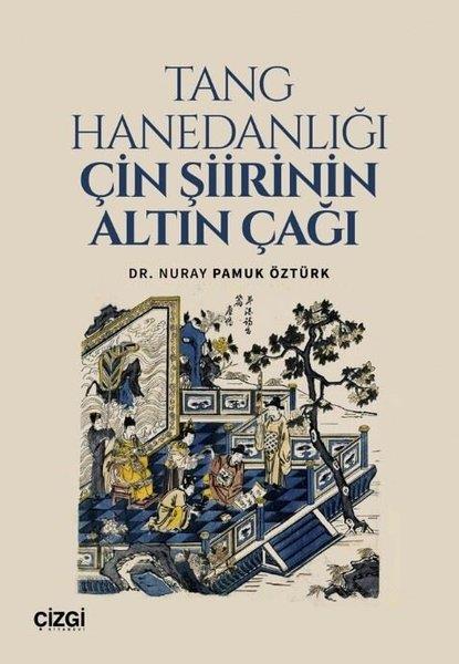 Nuray Pamuk ÖztürkEleştiri & Kuram & İnceleme KitaplarıTang Hanedanlığı Çin Şiirinin Altın Çağı