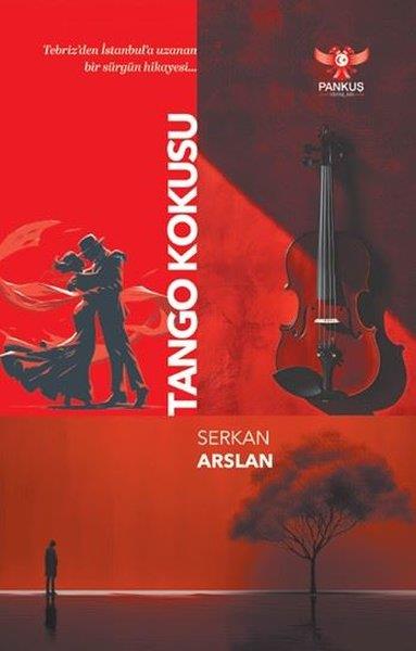 Serkan ArslanTürk RomaniTango Kokusu - Tebriz'den İstanbul'a Uzanan Bir Sürgün Hikayesi