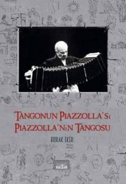 Burak EkerTürk RomaniTangonun Piazzolla'sı Piazzolla'nın Tangosu