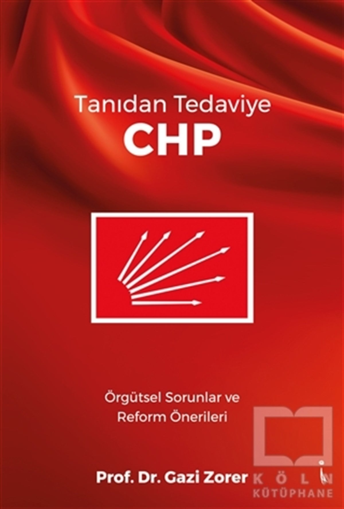 Gazi ZorerTürkiye Siyaseti ve Politikası KitaplarıTanıdan Tedaviye CHP