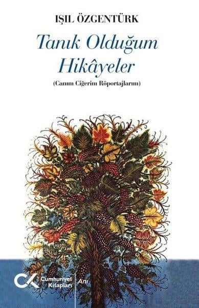 Işıl ÖzgentürkRöportajTanık Olduğum Hikayeler - Canım Ciğerim Röportajlarım