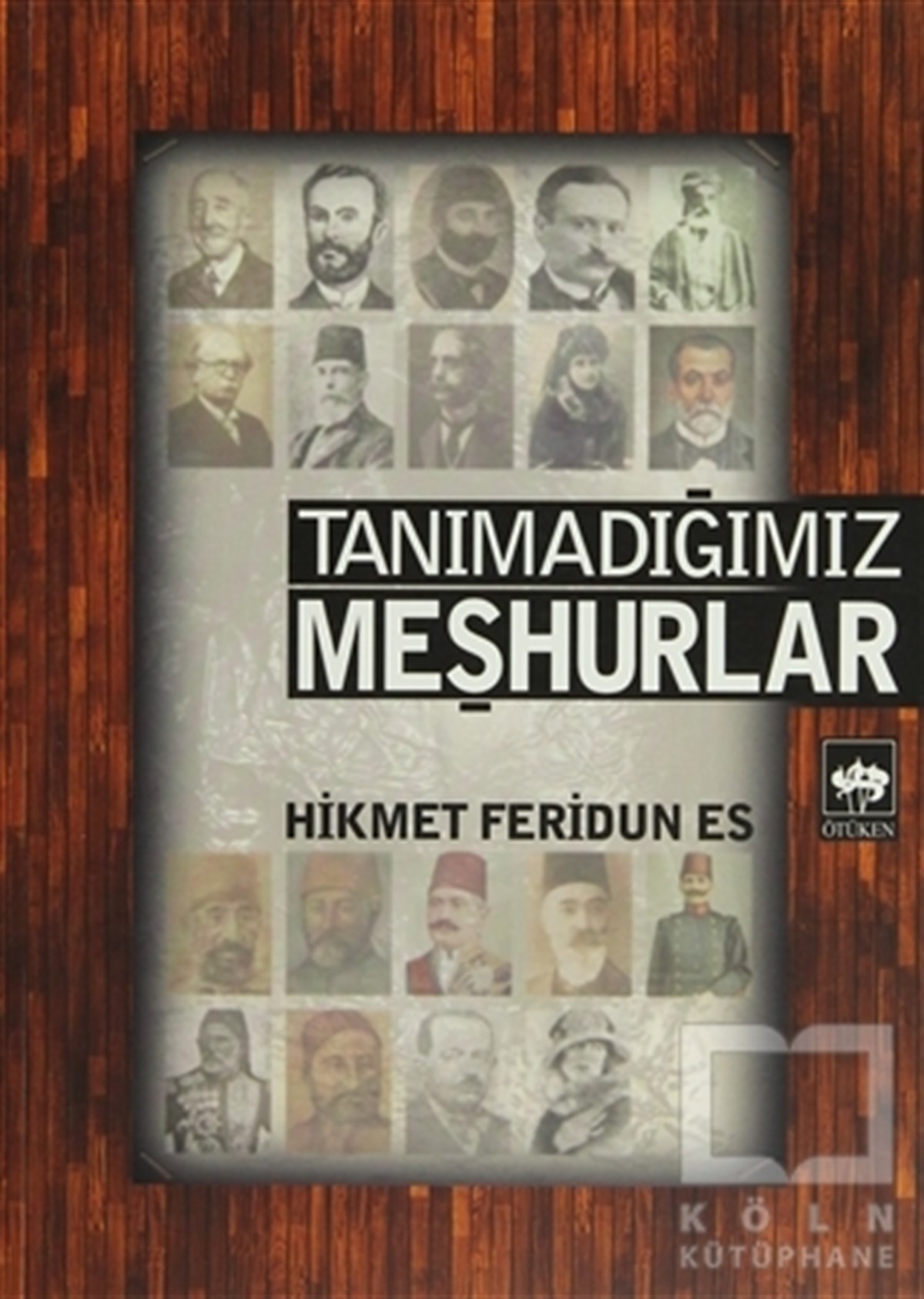 Hikmet Feridun EsBiyografi-OtobiyogafiTanımadığımız Meşhurlar