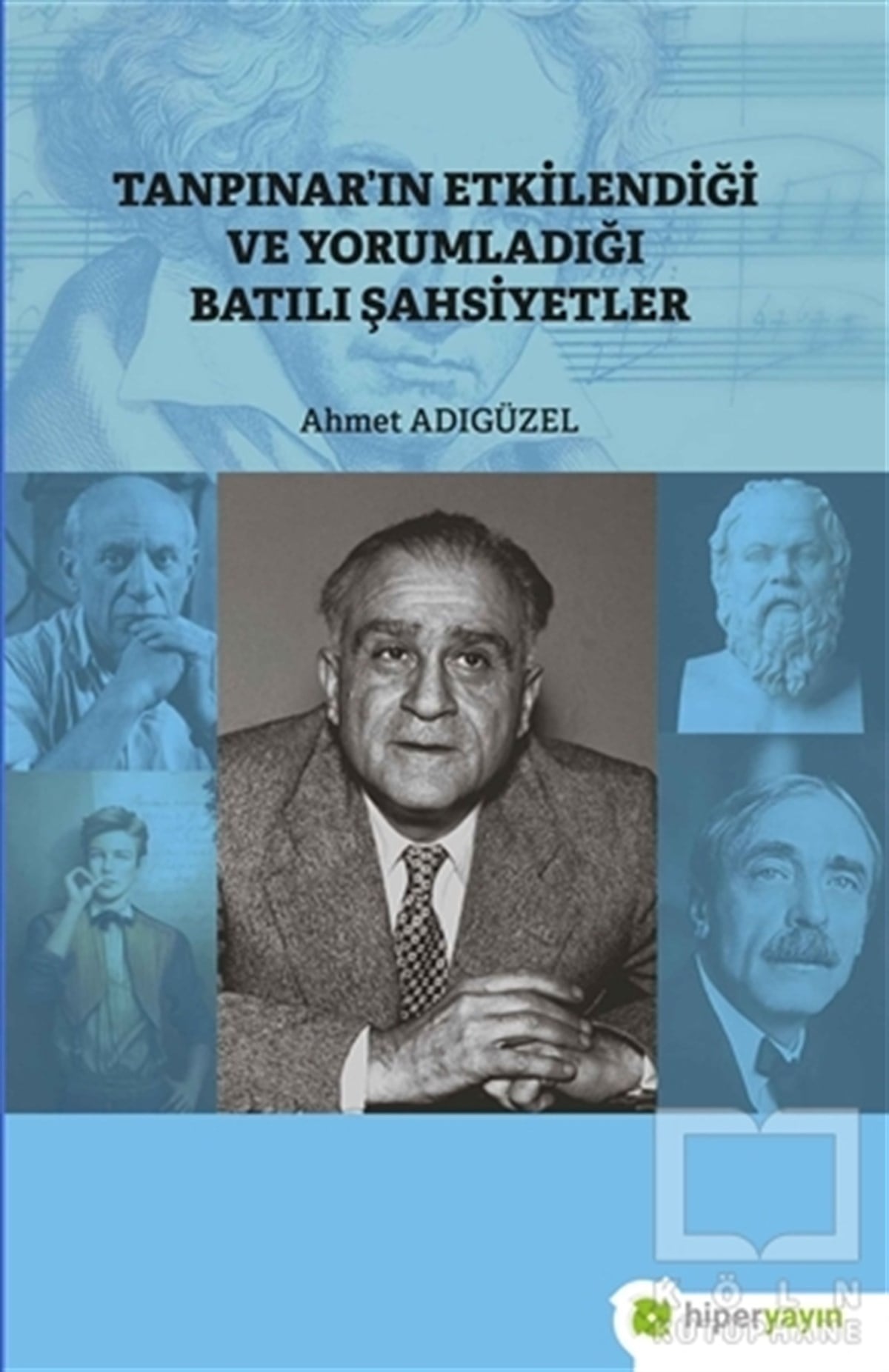 Ahmet AdıgüzelTürk Edebiyatı KitaplarıTanpınar’ın Etkilendiği ve Yorumladığı Batılı Şahsiyetler