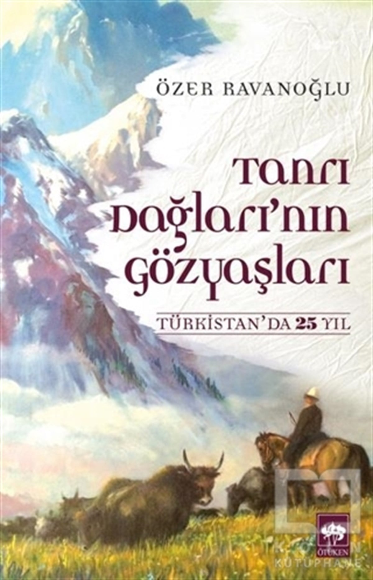Özer RavanoğluBiyografi-OtobiyogafiTanrı Dağları'nın Gözyaşları