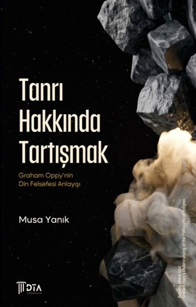 Musa YanıkDinTanrı Hakkında Tartışmak: Graham Oppy'nin Din Felsefesi Anlayışı