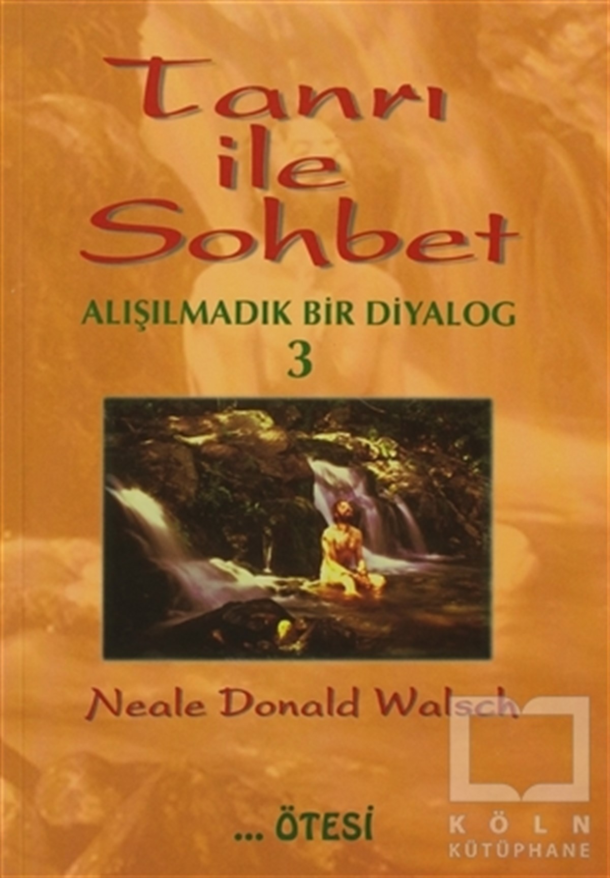 Neale Donald WalschParapsikoloji-GizemTanrı ile Sohbet Alışılmadık Bir Diyalog 3