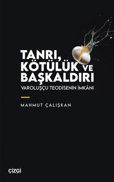 Mahmut ÇalışkanFelsefe BilimiTanrı, Kötülük ve Başkaldırı - Varoluşçu Teodisenin İmkanı