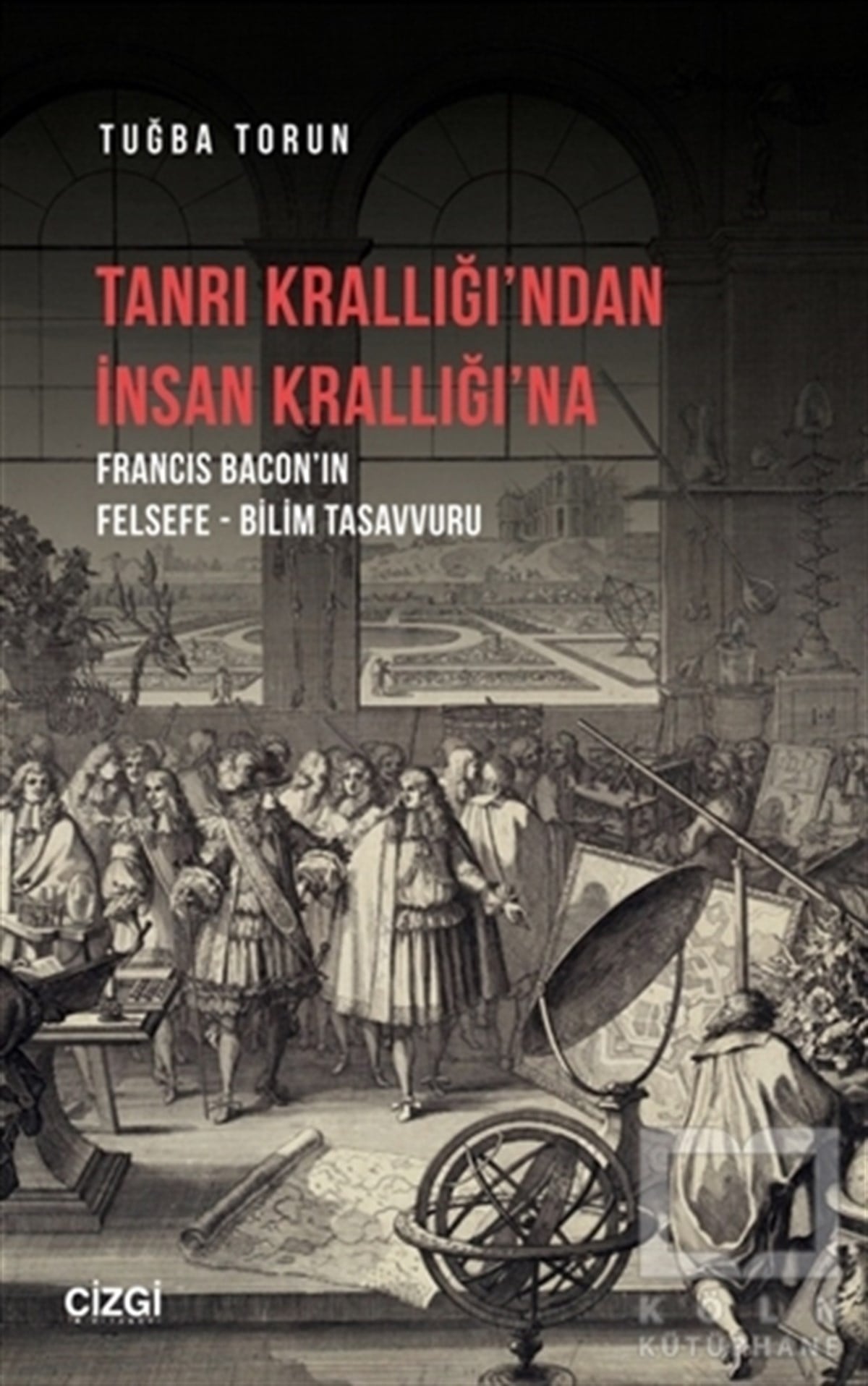 Tuğba TorunGenel Felsefe KitaplarıTanrı Krallığı’ndan İnsan Krallığı’na