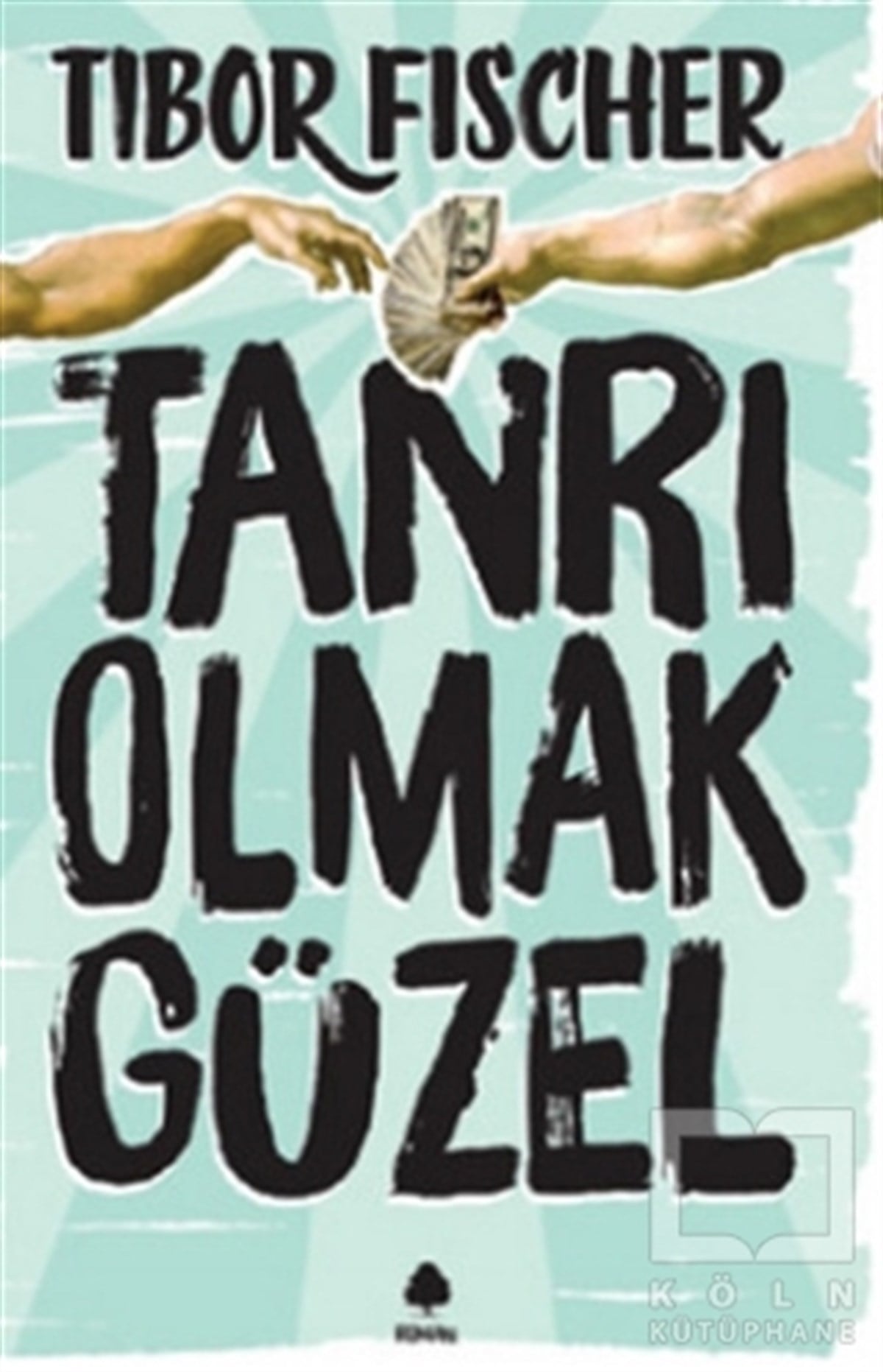 Tibor FischerTürkçe RomanlarTanrı Olmak Güzel