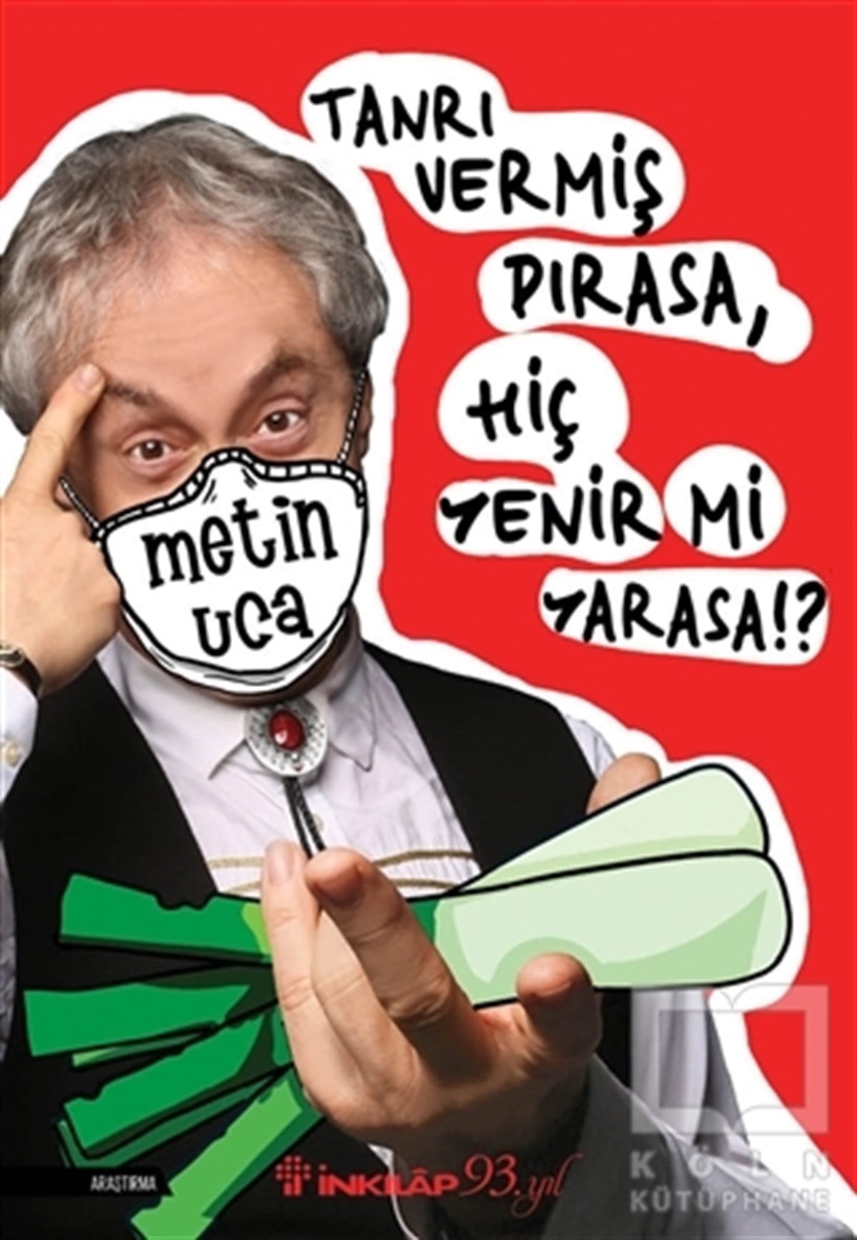 Metin UcaGüncelTanrı Vermiş Pırasa, Hiç Yenir Mi Yarasa!?
