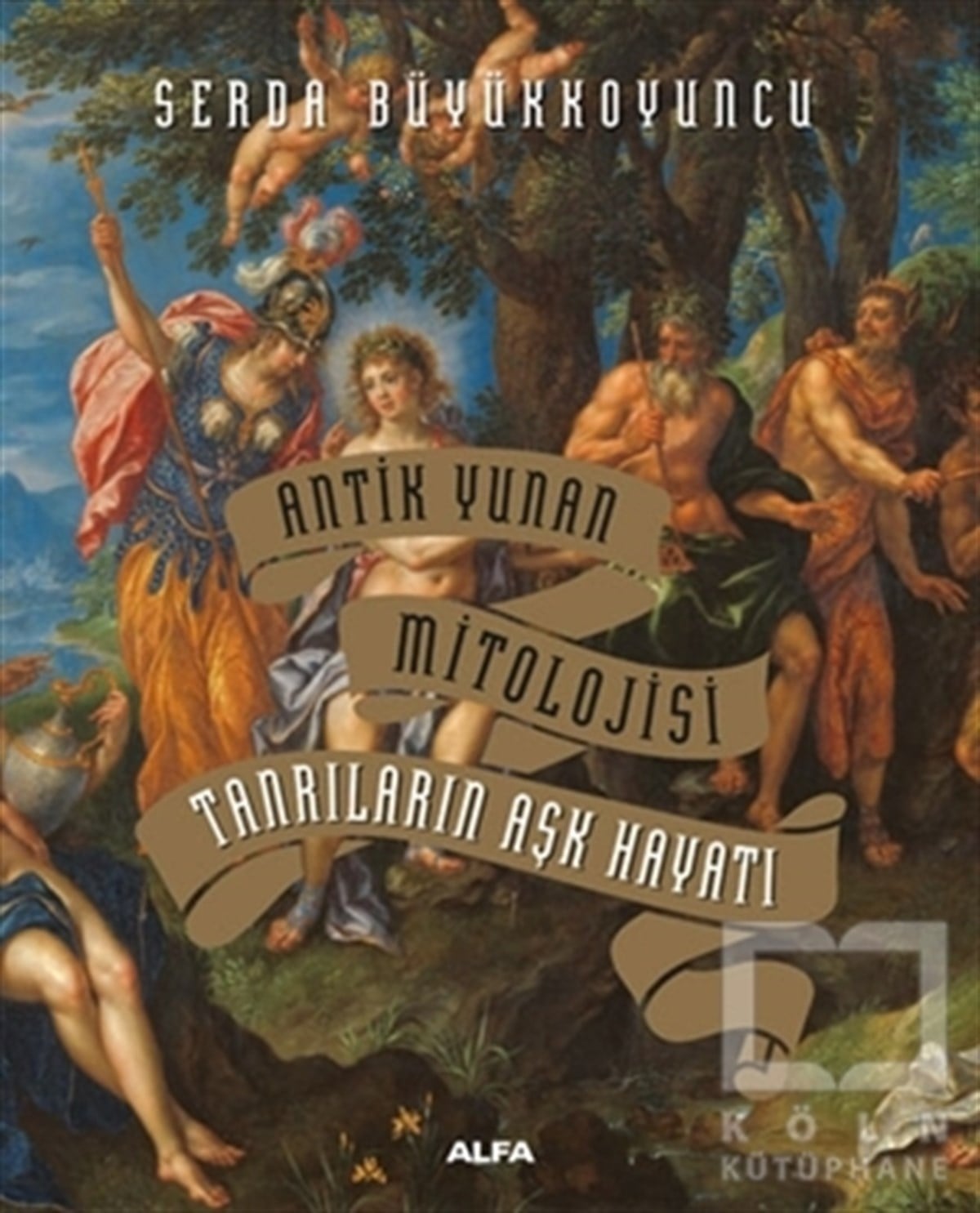 Serda BüyükkoyuncuMitolojik KitaplarTanrıların Aşk Hayatı - Antik Yunan Mitolojisi (Ciltli)