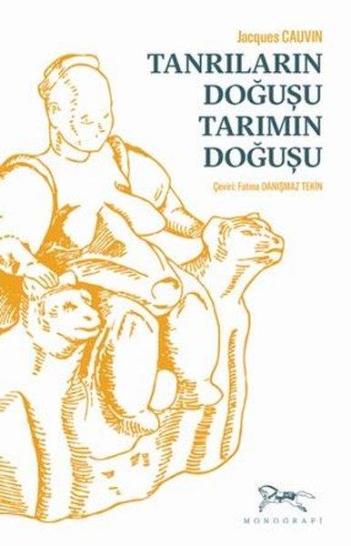 Jacques CauvinDünya TarihiTanrıların Doğuşu Tarımın Doğuşu