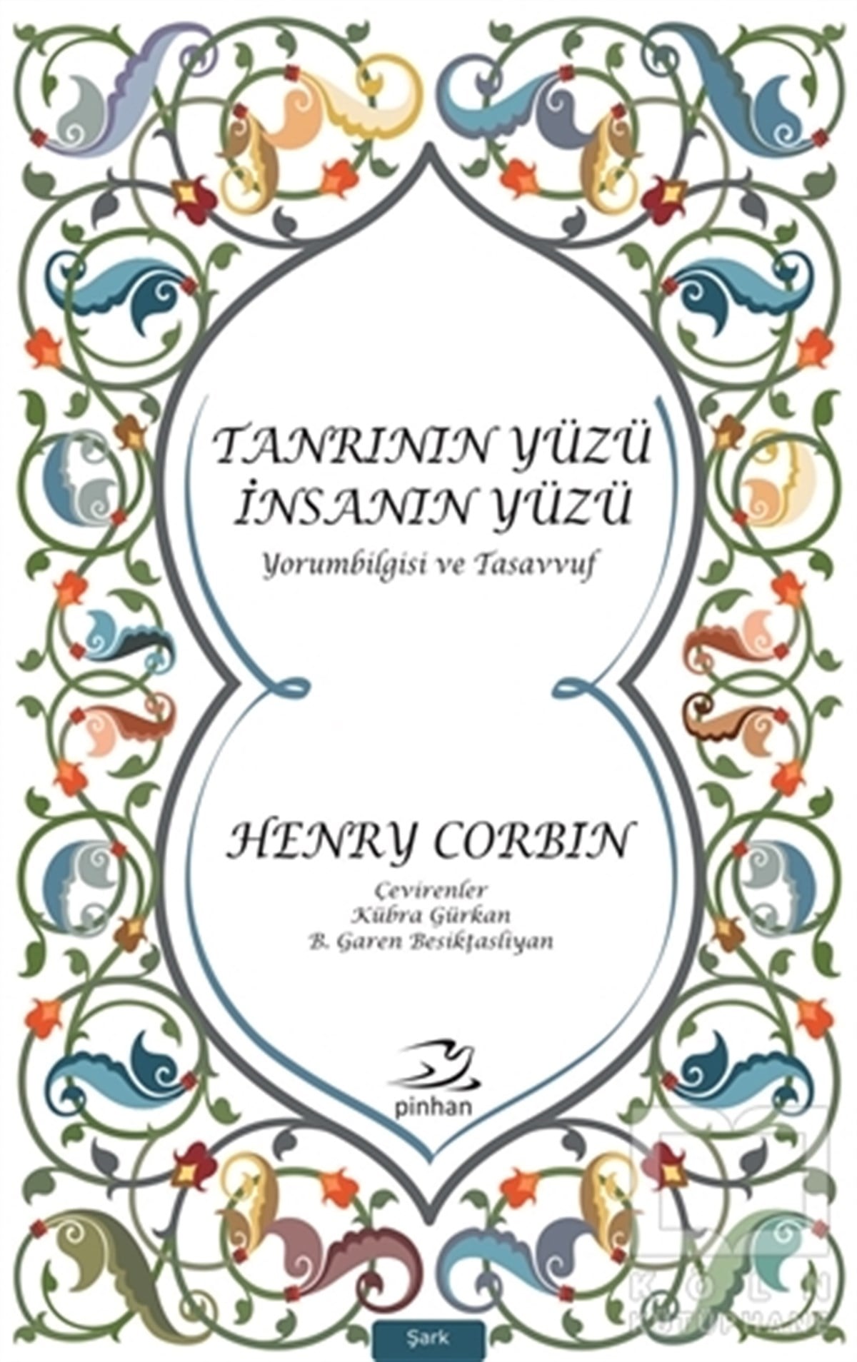Henry CorbinTasavvuf - Mezhepler - TarikatlarTanrının Yüzü İnsanın Yüzü