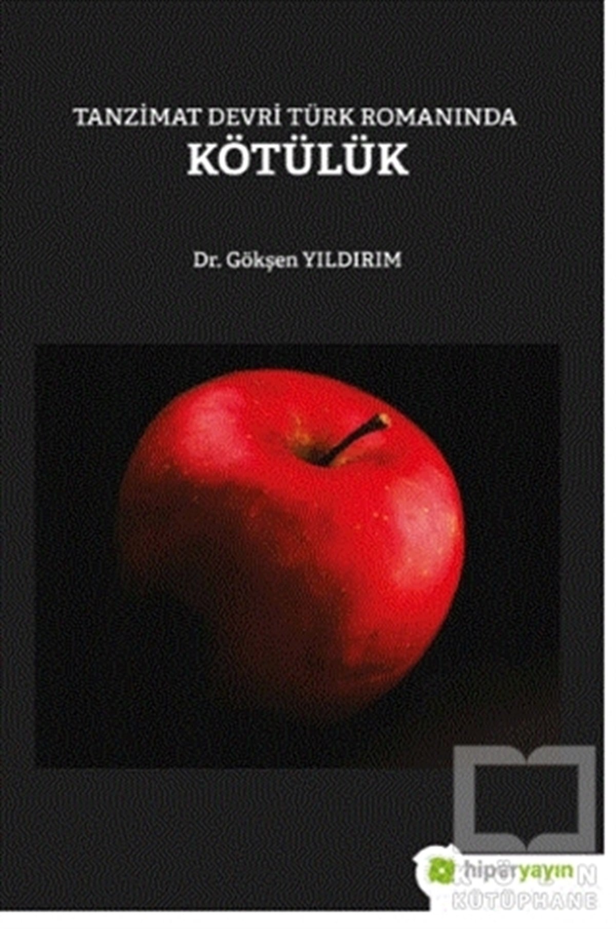 Gökşen YıldırımAraştırma-İnceleme-ReferansTanzimat Devri Türk Romanında Kötülük