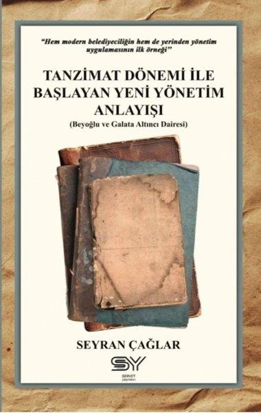 Seyran ÇağlarOsmanli TarihiTanzimat Dönemi İle Başlayan Yeni Yönetim Anlayışı - Beyoğlu ve Galata Altıncı Dairesi