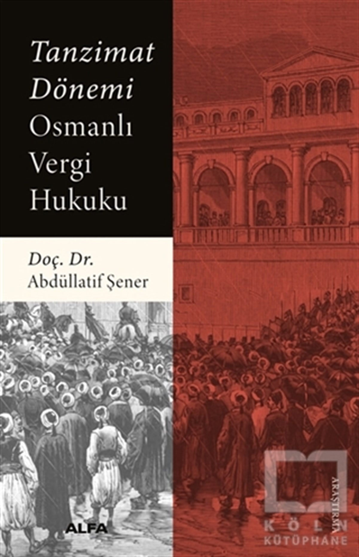 Abdüllatif ŞenerAraştırma - İncelemeTanzimat Dönemi Osmanlı Vergi Hukuku