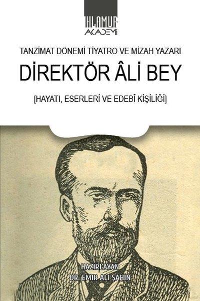 KolektifEleştiri & Kuram & İnceleme KitaplarıTanzimat Dönemi Tiyatro ve Mizah Yazarı: Direktör Ali Bey - Hayatı Eserleri ve Edebi Kişiliği
