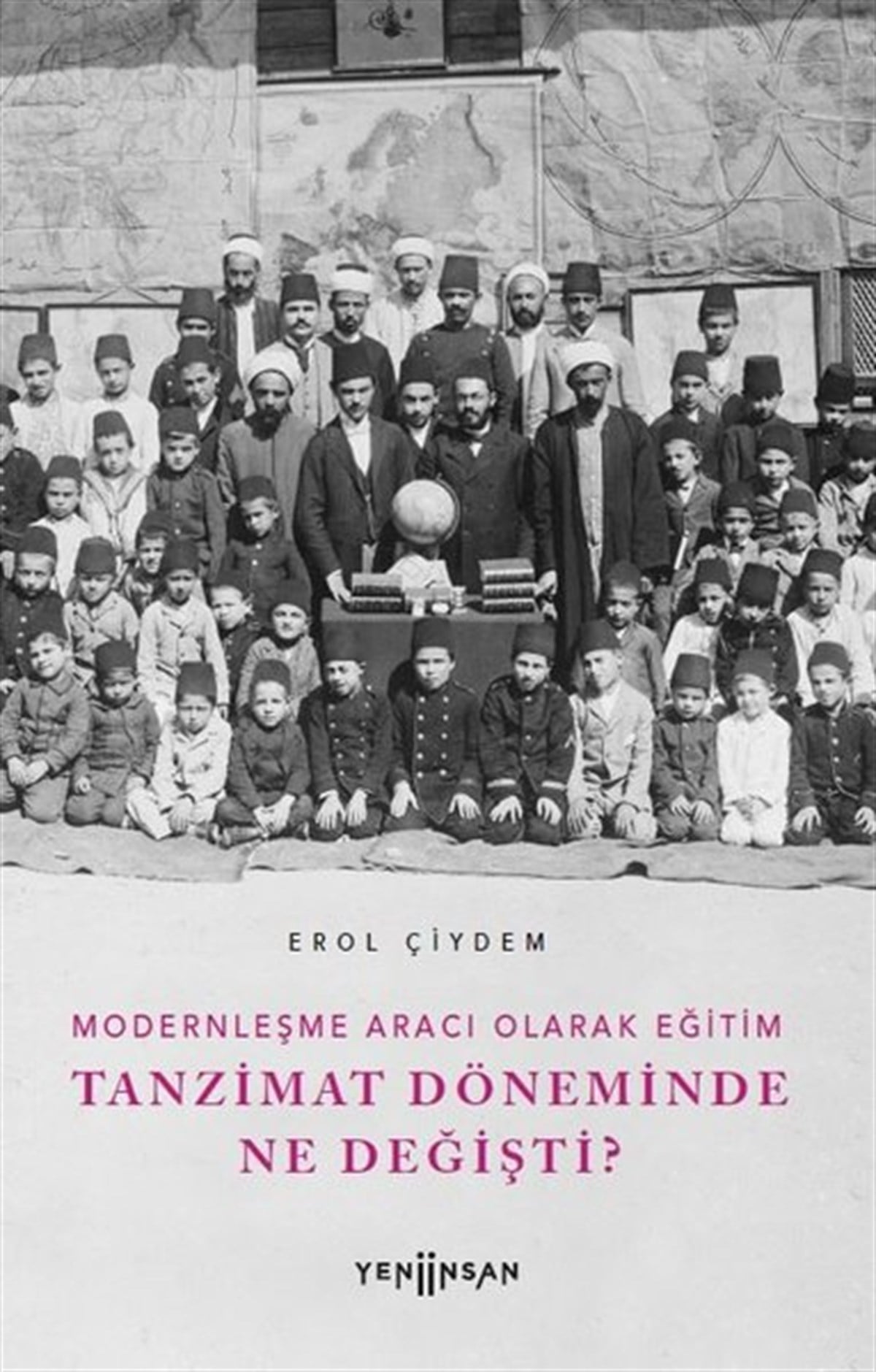 Erol ÇiydemEğitimTanzimat Döneminde Ne Değişti? Modernleşme Aracı Olarak Eğitim