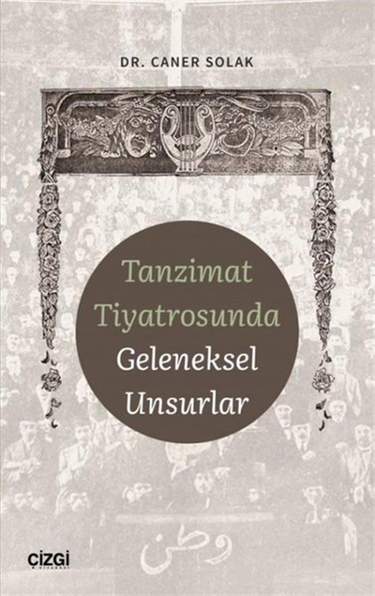 Köln KütüphaneTürk OyunlarıTanzimat Tiyatrosunda Geleneksel Unsurlar