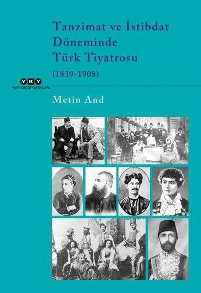 Metin AndTiyatroTanzimat ve İstibdat Döneminde Türk Tiyatrosu (1839 - 1908)