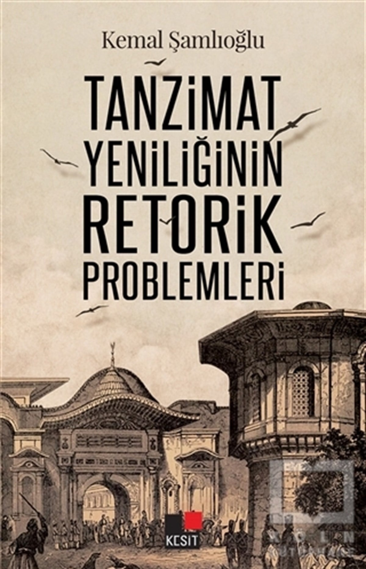 Kemal ŞamlıoğluOsmanlı Tarihi KitaplarıTanzimat Yeniliğinin Retorik Problemleri