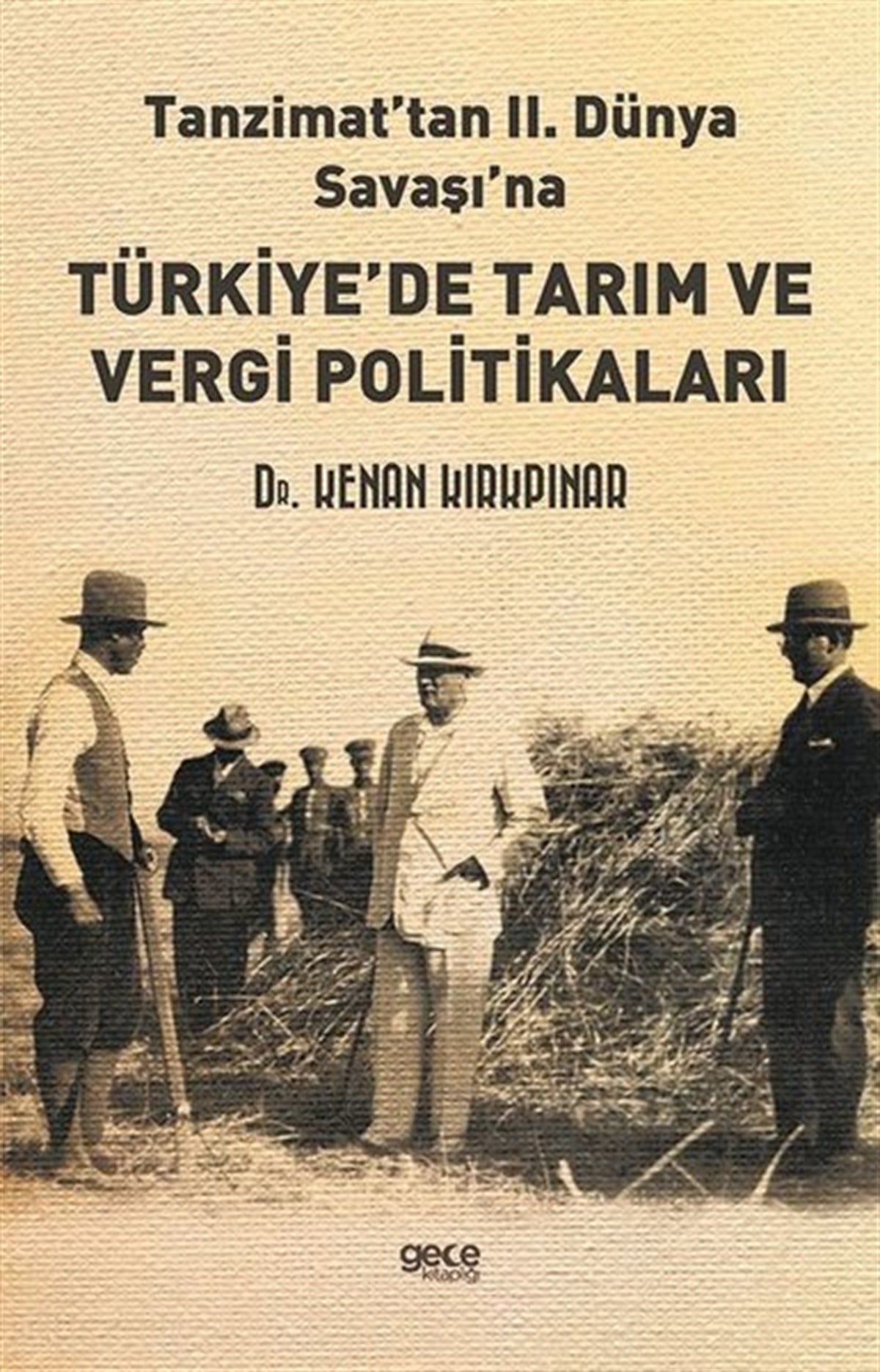 Kenan KırkpınarOsmanli TarihiTanzimat'tan 2. Dünya Savaşı'na Türkiye'de Tarım ve Vergi Politikaları