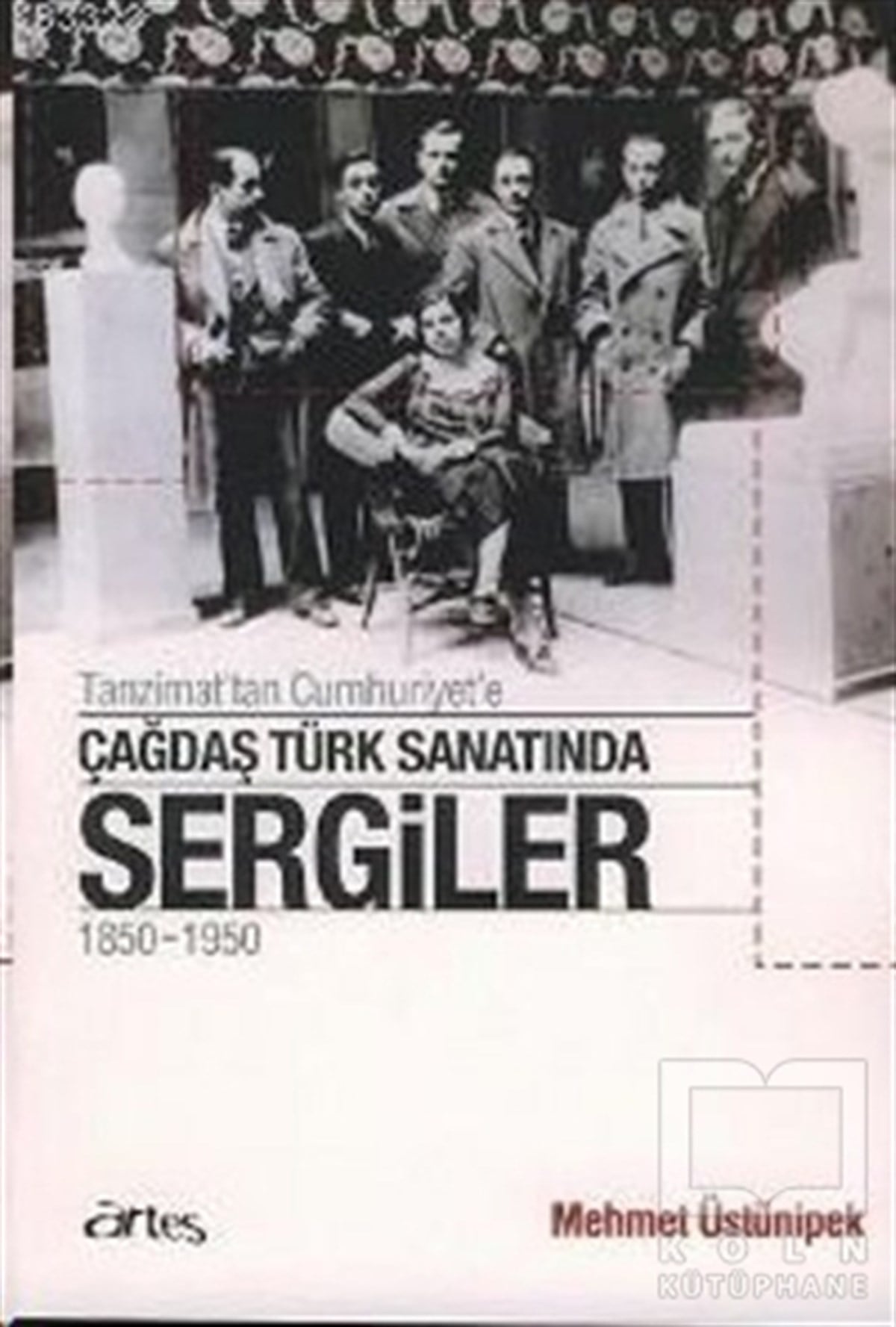 Mehmet ÜstünipekGeleneksel SanatlarTanzimat’tan Cumhuriyet’e Çağdaş Türk Sanatında Sergiler 1850 - 1950