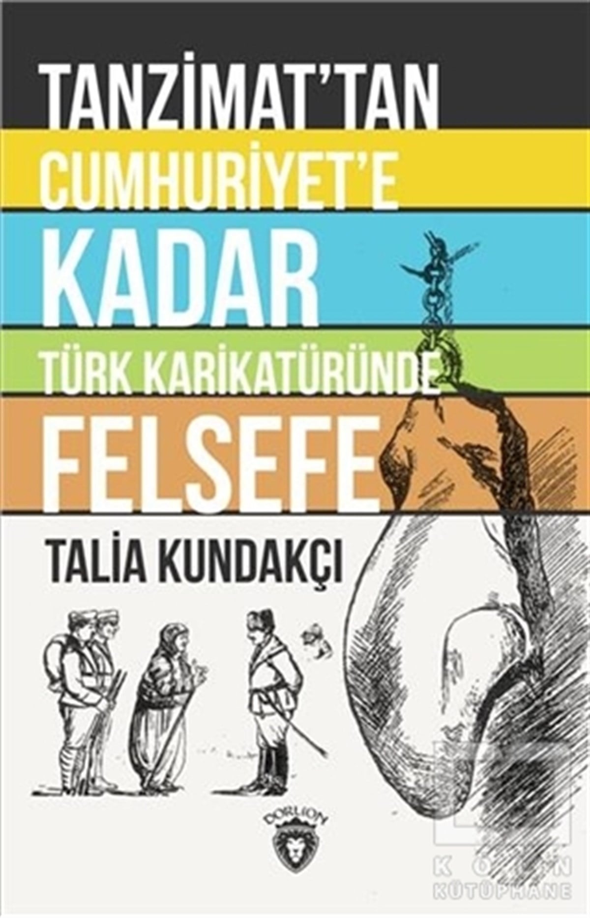 Talia KundakçıKarikatürTanzimat'tan Cumhuriyet'e Kadar Türk Karikatüründe Felsefe