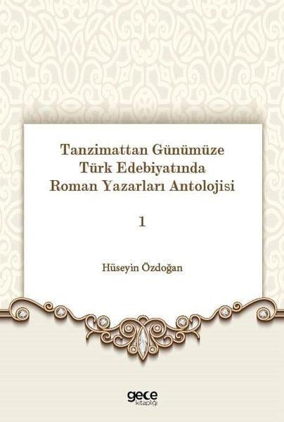 Hüseyin ÖzdoğanEleştiri & Kuram & İnceleme KitaplarıTanzimattan Günümüze Türk Edebiyatında Roman Yazarları Antolojisi 1