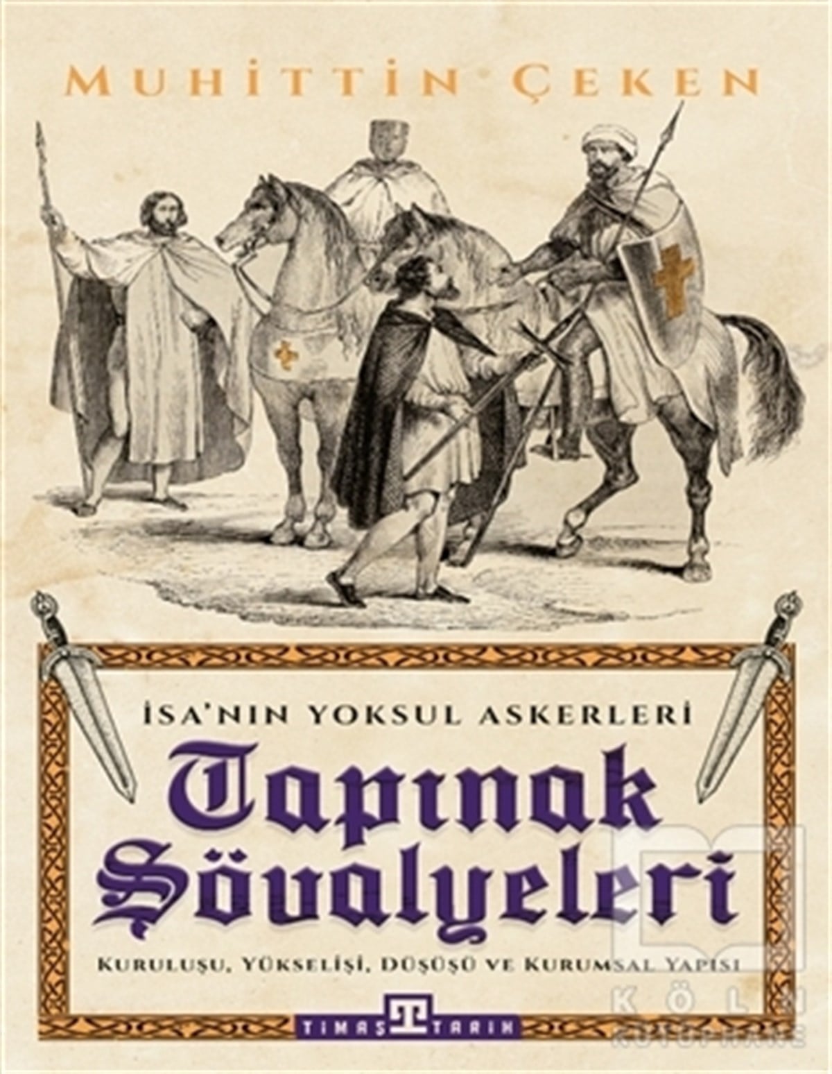 Muhittin ÇekenAraştırma - İncelemeTapınak Şövalyeleri - İsa'nın Yoksul Askerleri