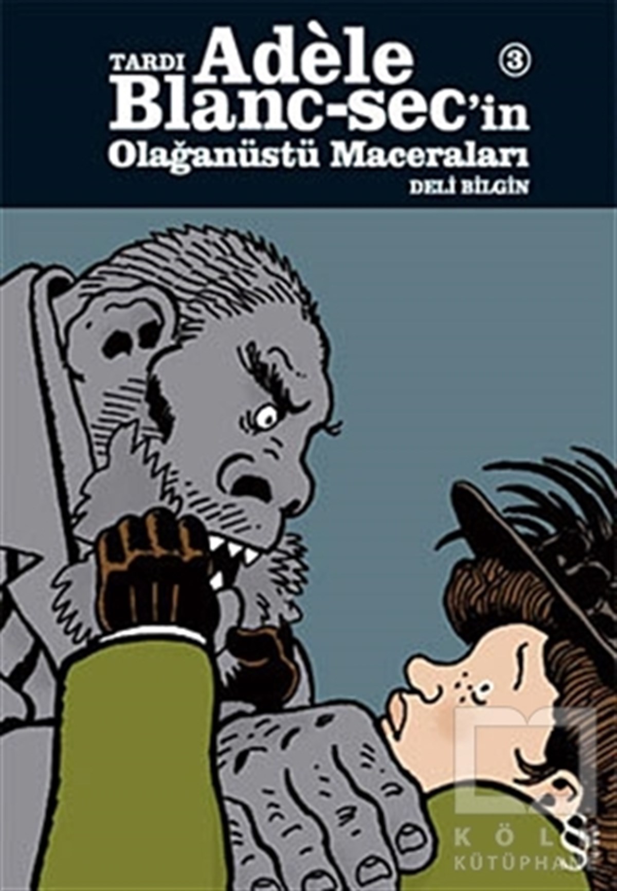 KolektifÇizgi RomanTardı Adele Blanc-Sec’in Olağanüstü Maceraları 3: Deli Bilgin