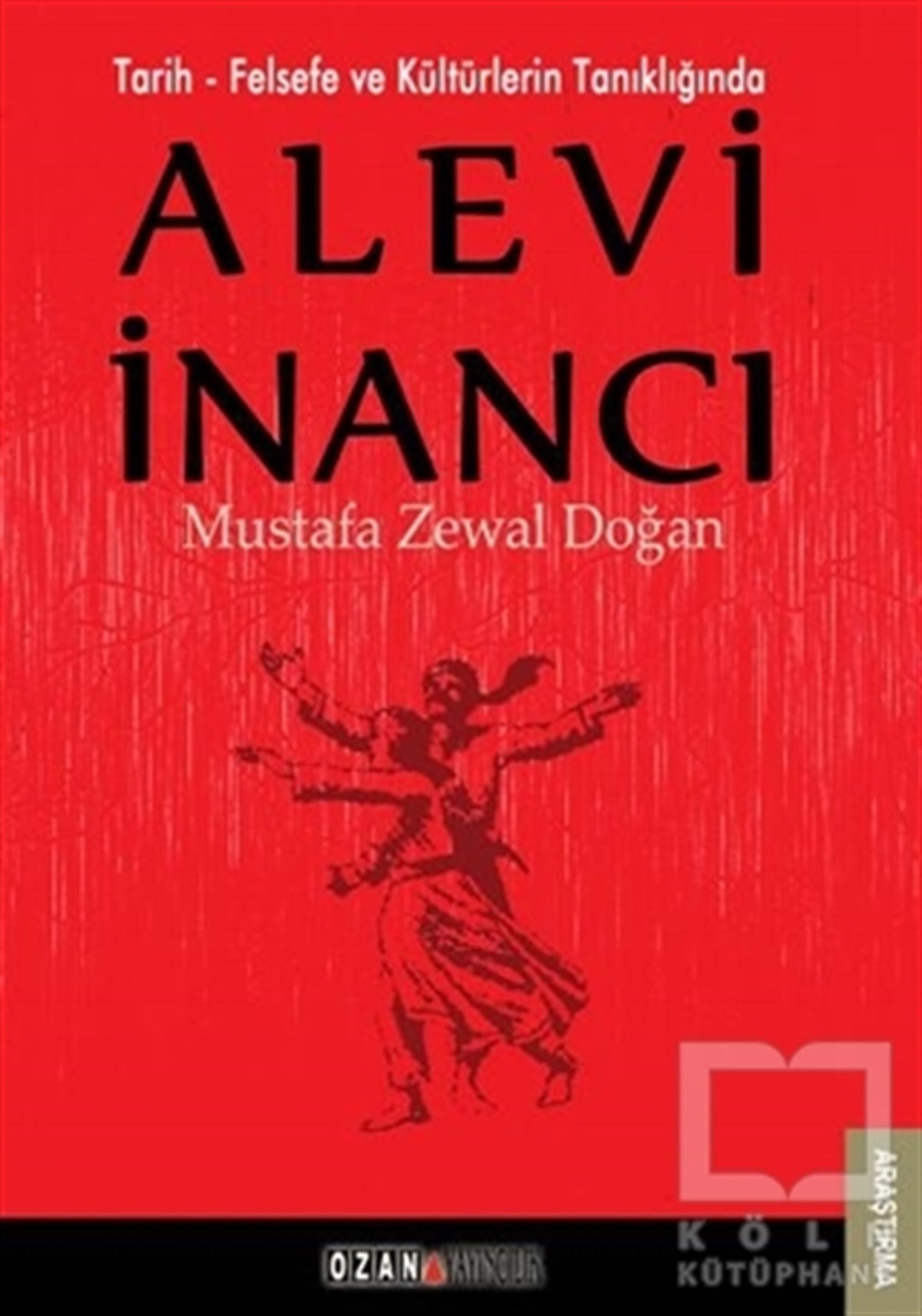 Mustafa Zewal DoğanAlevilik-BektaşilikTarih - Felsefe ve Kültürlerin Tanıklığında Alevi İnancı